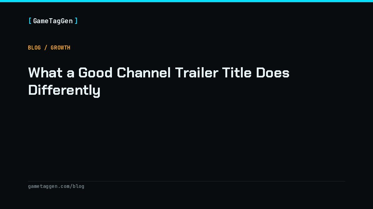 What a Good Channel Trailer Title Does Differently