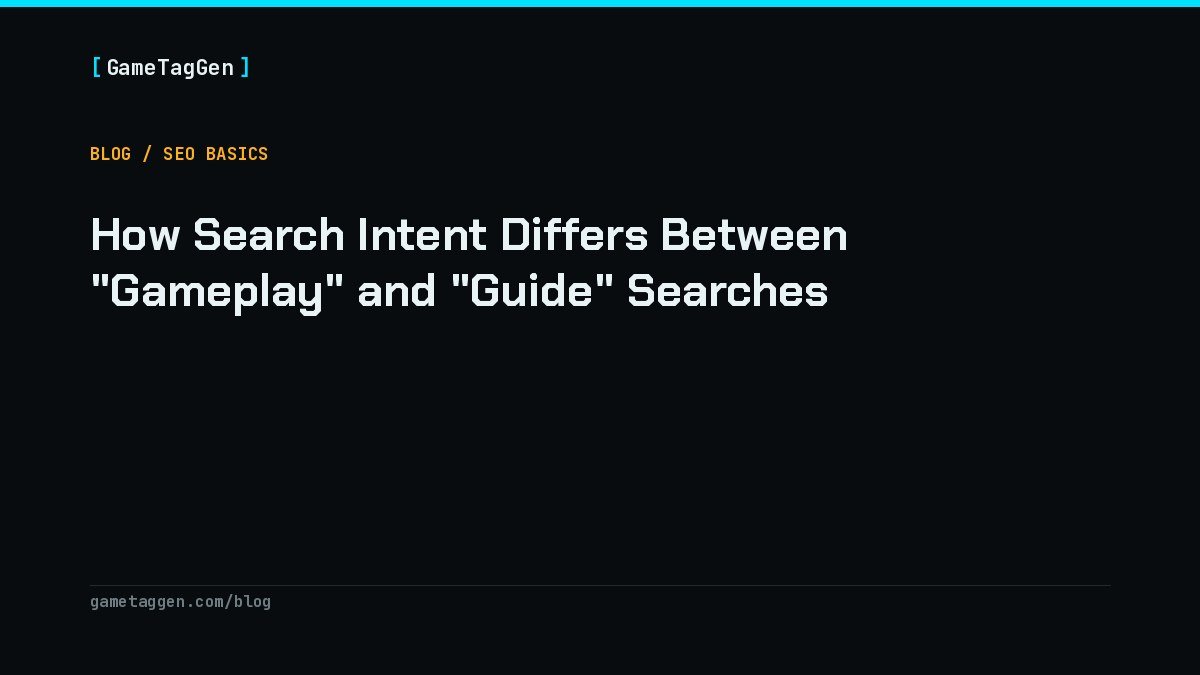 How Search Intent Differs Between "Gameplay" and "Guide" Searches