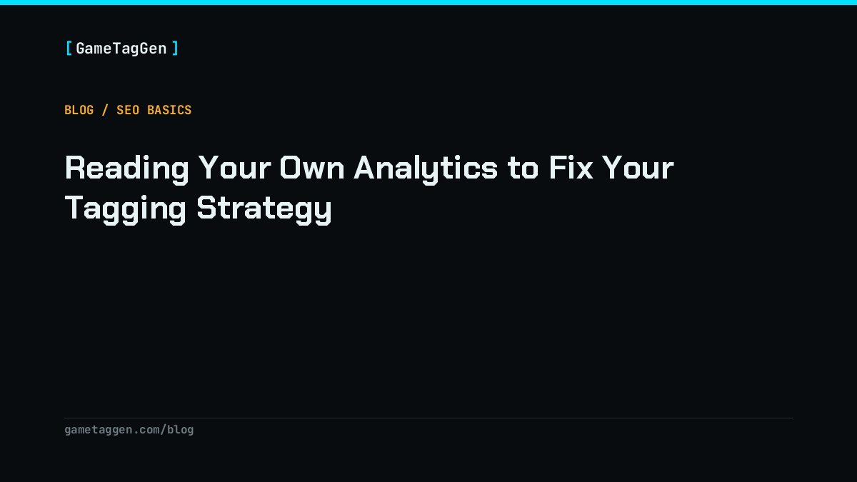 Reading Your Own Analytics to Fix Your Tagging Strategy