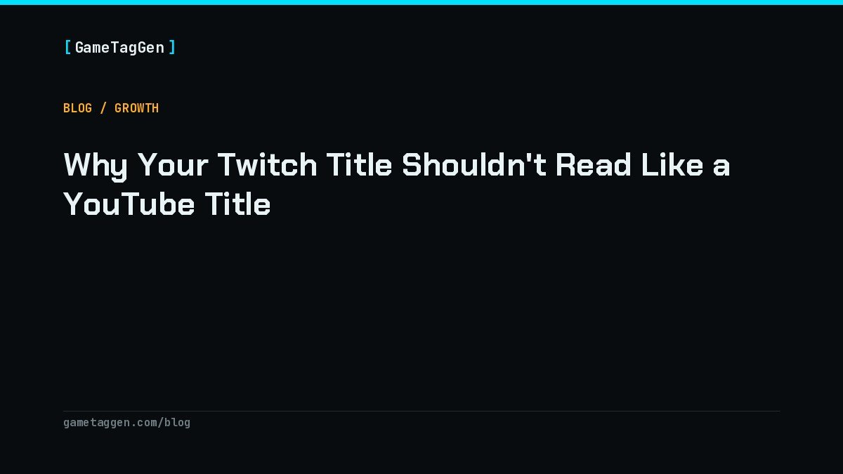 Why Your Twitch Title Shouldn't Read Like a YouTube Title